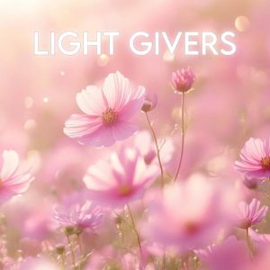 The Light Activation and Integration Series: Light Givers